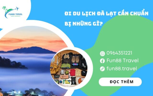 Đi du lịch Đà Lạt cần chuẩn bị những gì