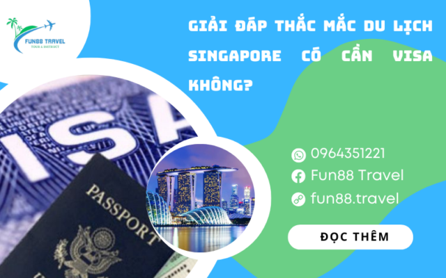 Giải đáp thắc mắc du lịch Singapore có cần visa không