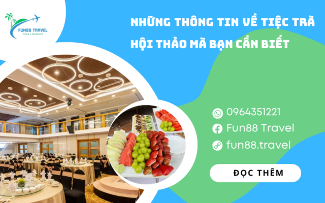 Những thông tin về tiệc trà hội thảo mà bạn cần biết