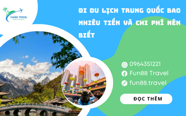 Đi du lịch Trung Quốc bao nhiêu tiền và chi phí nên biết