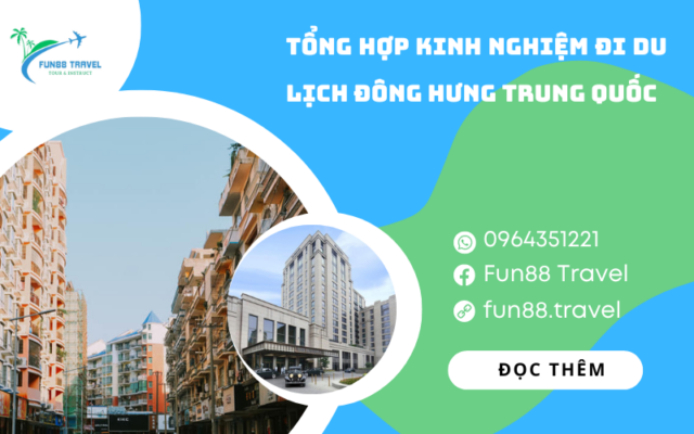 Tổng hợp kinh nghiệm đi du lịch Đông Hưng Trung Quốc